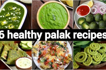 6 healthy palak recipes | quick & easy spinach recipes | 6 स्वस्थ पालक रेसिपी