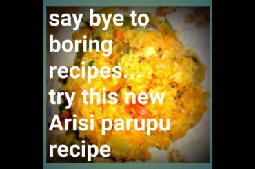 Say bye to boring old recipes and try this new arisi parupu recipe | new and healthy method