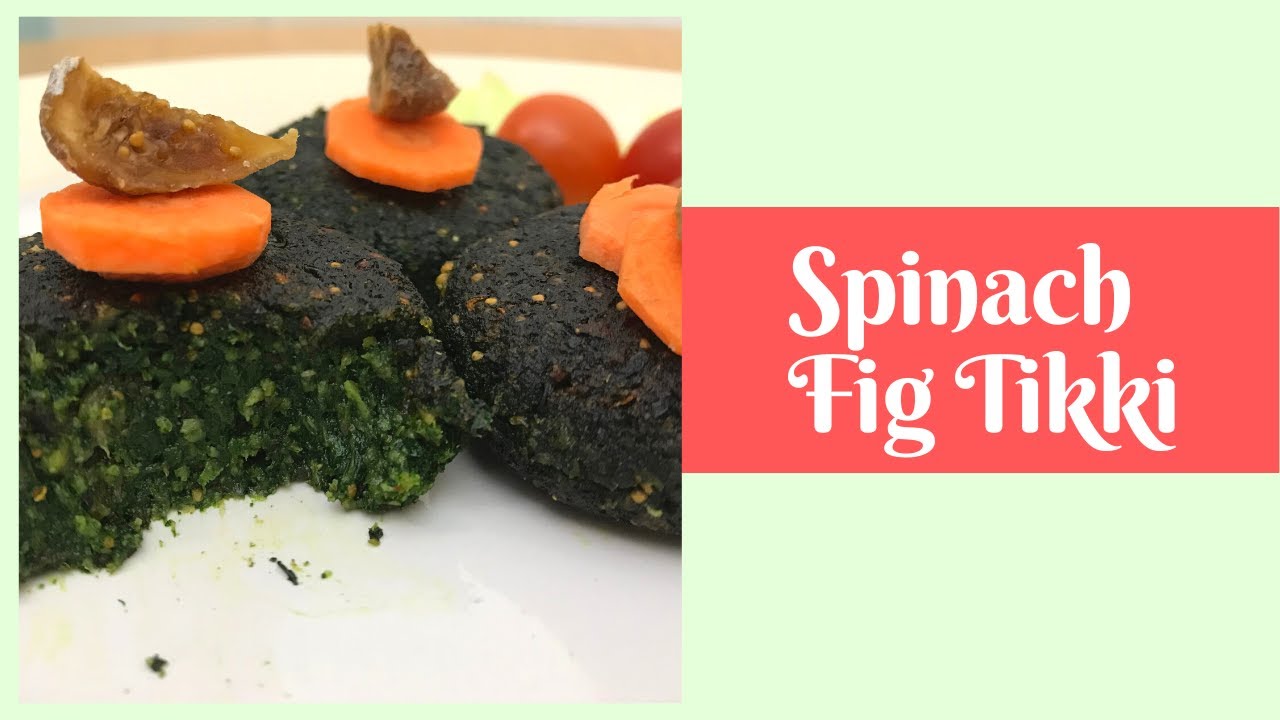 Spinach Fig Tikki | Healthy Recipe Spinach Fig Tikki | Healthy Recipe