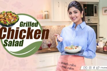 Grilled Chicken Salad | Shilpa Shetty Kundra | Healthy Recipes | The Art Of Loving Food