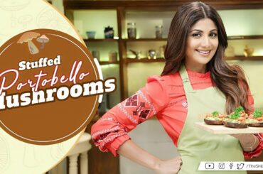 Stuffed Portobello Mushrooms| Shilpa Shetty Kundra | Healthy Recipes | Nutralite