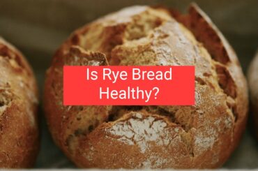 Is Rye Bread Healthy? + How to make rye bread