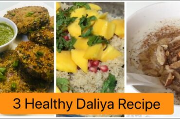 3 Healthy Daliya Recipe | स्वादिष्ट और सेहतमंद ३ दलिया रेसिपी | by Aarum's Kitchen