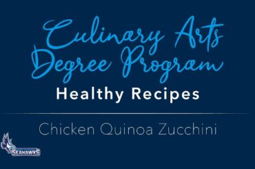 KeiserU Culinary Arts Degree Program - Healthy Recipes: Chicken Quinoa Zucchini