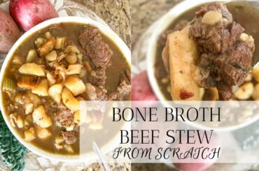 BEEF STEW FROM SCRATCH | Bone-broth Beef Soup from Scratch Simple Healthy Dinner Ideas