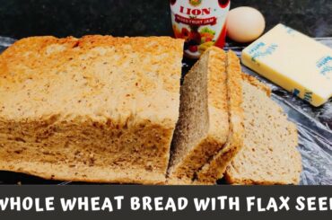WHOLE WHEAT BREAD / FLAX SEED /NO KNEAD BREAD RECIPE