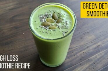 Green Detox Smoothie | Protein Rich Breakfast Smoothie for Weight Loss