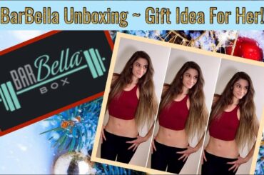 BARBELLA UNBOXING | Gift Idea For Her!