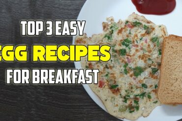 Top 3 Easy Egg Recipes For Breakfast