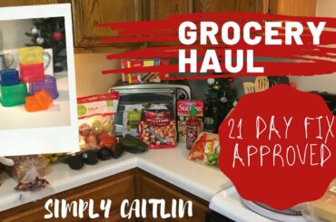 GROCERY HAUL/21 DAY FIX/HEALTHY MEALS/Simply Caitlin
