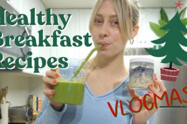 HEALTHY BREAKFAST RECIPES: OVERNIGHT OATS & SMOOTHIE | VLOGMAS