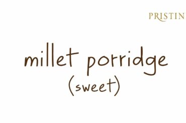 Millet Porridge | Millet Breakfast | Healthy Breakfast - Pristine Organics