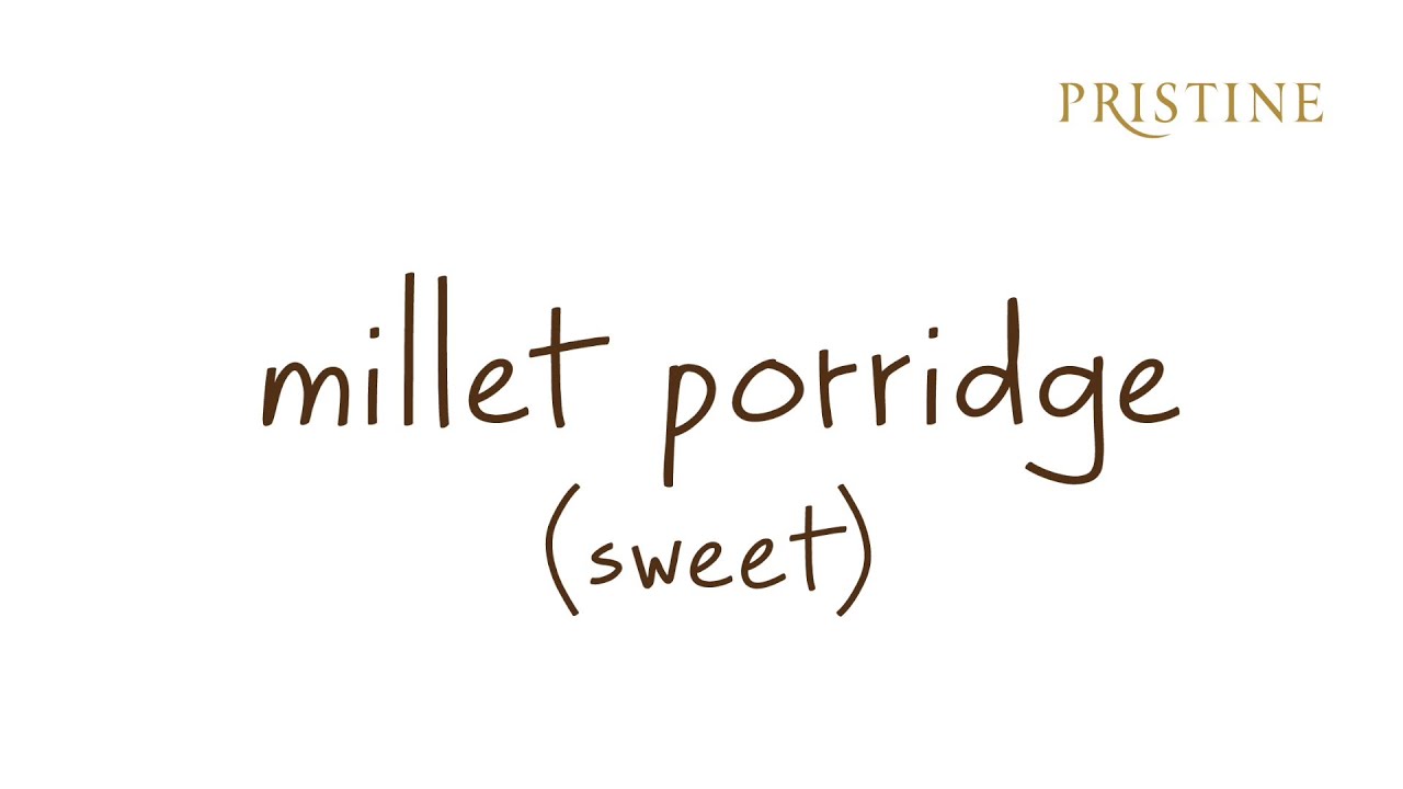Millet Porridge | Millet Breakfast | Healthy Breakfast – Pristine Organics Millet Porridge | Millet Breakfast | Healthy Breakfast - Pristine Organics