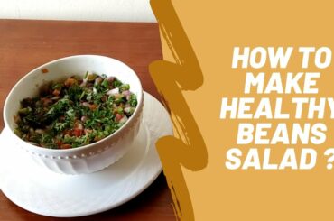 How to Make Beans Salad? Healthy & Easy Recipe
