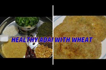 MUMMY'S COOKING - HEALTHY ADAI WITH WHEAT / WEIGHT MANGEMENT / DIABETIC RECIPE