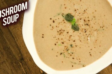Mushroom Soup | Healthy & Tasty Creamy Mushroom Soup Recipe | Winter Soup Recipe By Bhumika