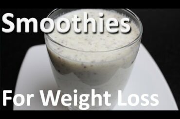 Smoothies For Weight Loss - Chia Recipes For Weight Loss Video