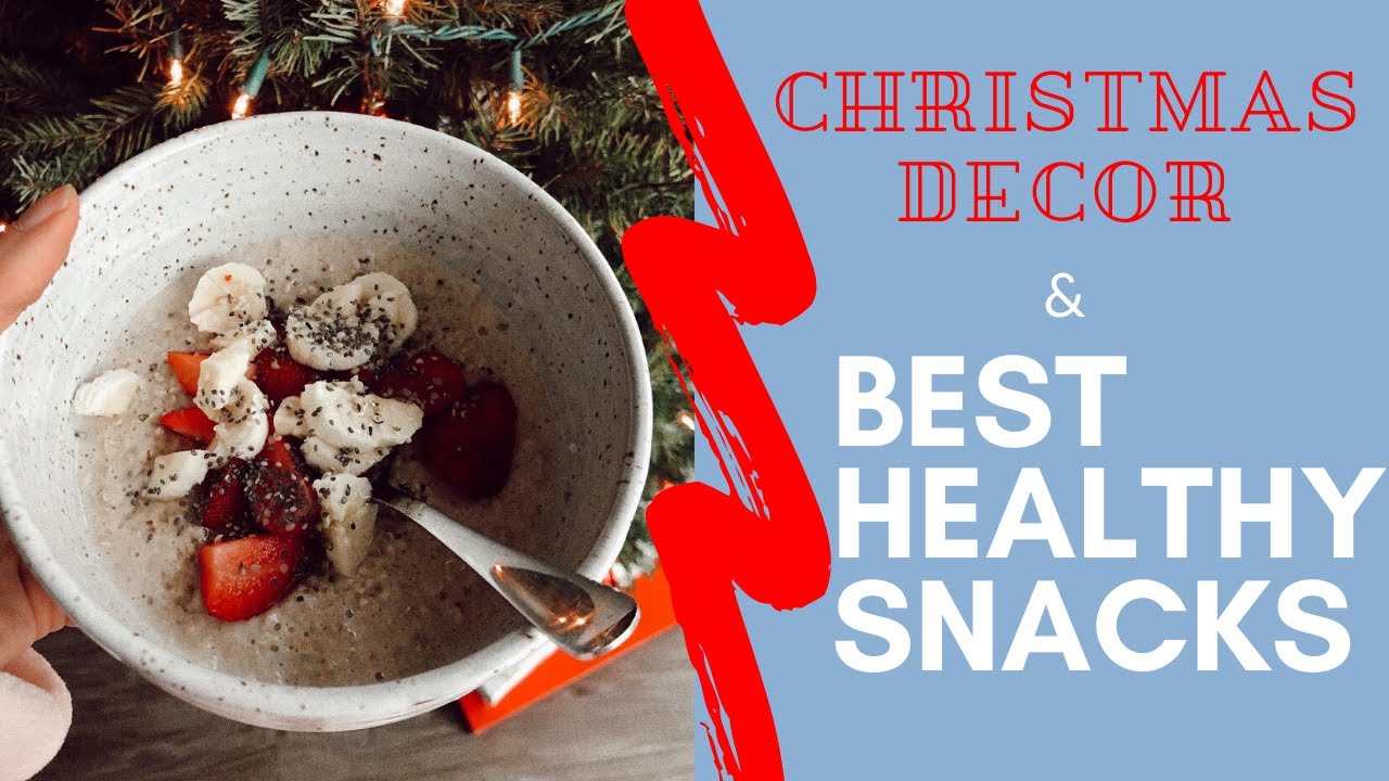 CHRISTMAS DECOR | HEALTHY SNACK IDEAS | SNACKS ON THE GO CHRISTMAS DECOR | HEALTHY SNACK IDEAS | SNACKS ON THE GO