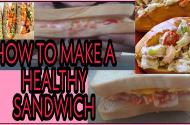 HOW TO MAKE A HEALTHY  TIPID SANDWICH
