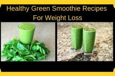 Healthy Green Smoothie Recipes For Weight Loss