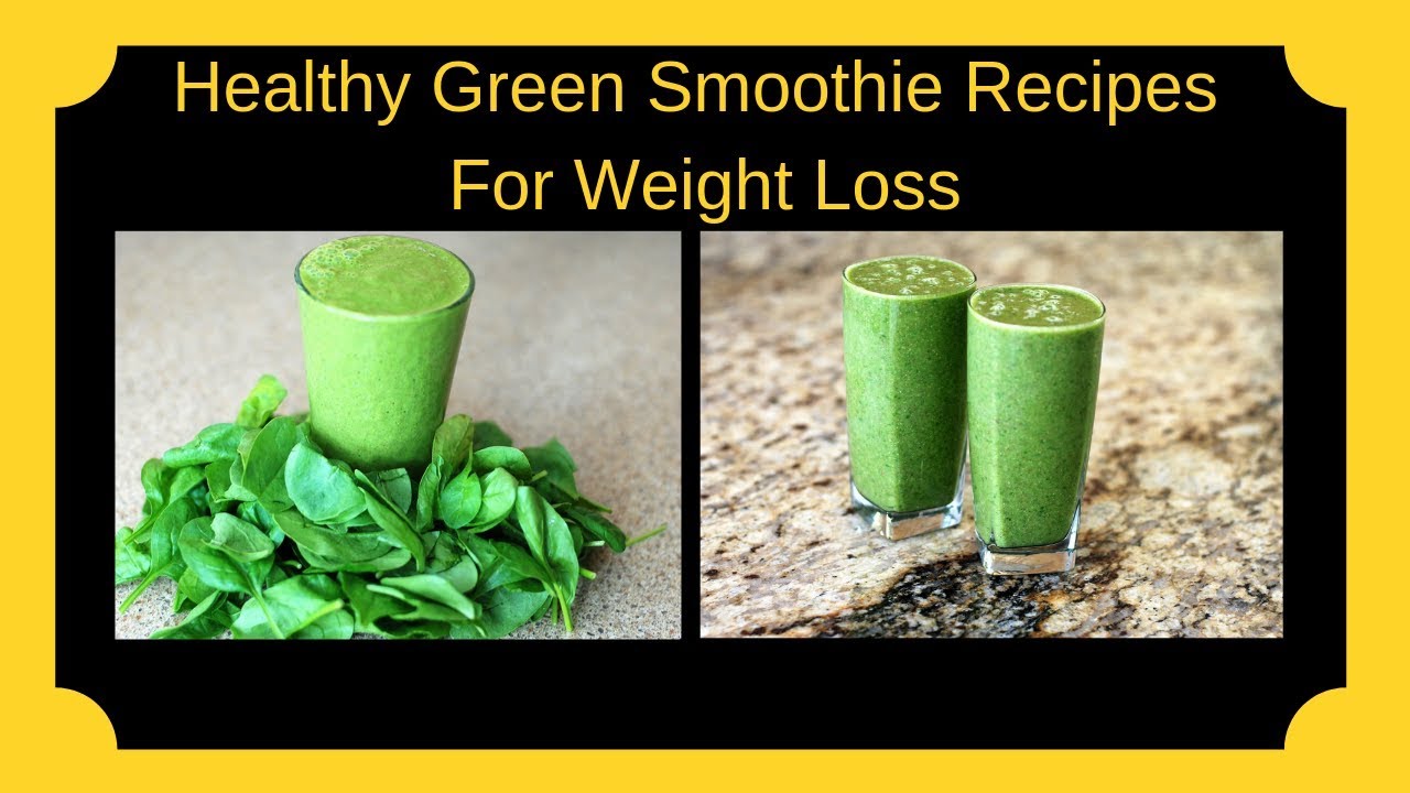 Healthy Green Smoothie Recipes For Weight Loss Healthy Green Smoothie Recipes For Weight Loss