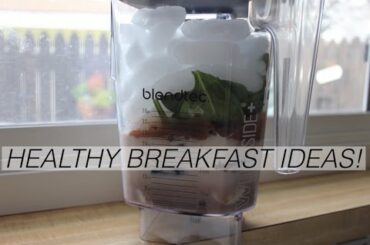 HEALTHY BREAKFAST IDEAS!
