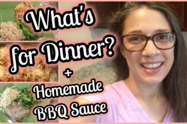 What’s for Dinner? | Homemade BBQ Sauce | Healthy Dinner Ideas | Easy Dinners