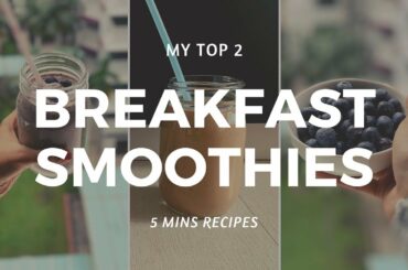 My Top 2 Breakfast smoothies | Easy & Healthy breakfast ideas!