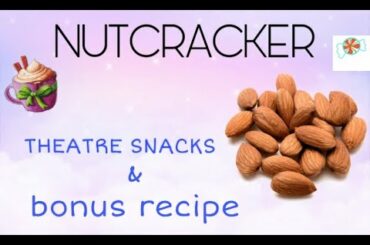 Theatre Snack Ideas (Nutcracker)
