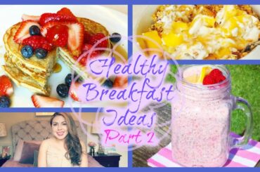 Healthy Breakfast Ideas PART 2!