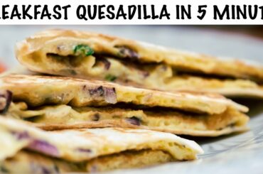 Breakfast Idea | Breakfast Quesadillas in 5 minutes