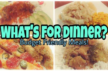 What's For Dinner? | Easy & Budget Friendly Meal Ideas