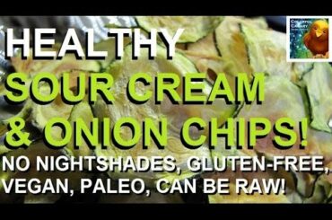 No Guilt Organic Sour Cream And Onion Chips (Crispy Zucchini) ~ Recipe ~