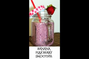 Banana flax berry smoothie recipe||Quick,Healthy,Tasty & weight loss Smoothie for  Breakfast/snack