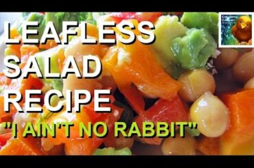 Leafless Salad Recipe | "I Ain't No Rabbit"
