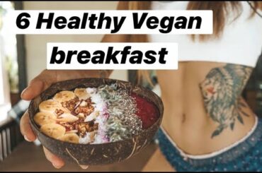 ИДЕИ ДЛЯ БЫСТРЫХ И ПОЛЕЗНЫХ ЗАВТРАКОВ|| 6 Vegan breakfast ideas. Healthy way to start the day!