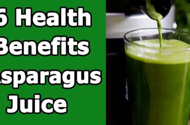6 Health Benefits of Asparagus Juice