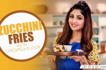 Zucchini Fries with Chickpea Flour | Shilpa Shetty Kundra | Healthy Recipes | The Art of Loving Food
