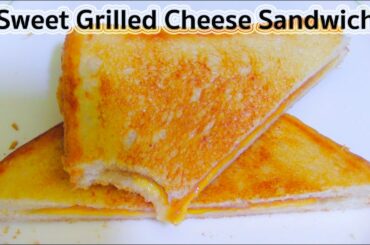 Sweet Grilled Cheese Sandwich : Breakfast Recipe