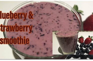 Blueberry & strawberry Smoothie for Healthy Breakfast or Snack recipe by NOKHAIZ Creations