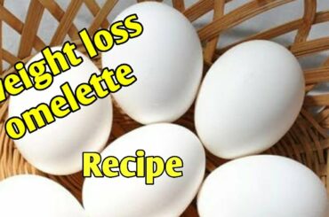 Weight Loss Healthy Omelette Recipe // Egg for weight loss // Diet