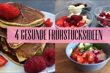 4 HEALTHY BREAKFAST IDEAS - Ganz einfach & schnell