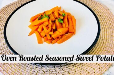 Oven Roasted Seasoned Sweet Potatoes | Healthy Recipe | Sweet Potato Fries