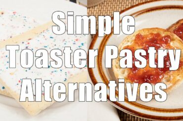 Simple Toaster Pastry Alternatives  (700 Calorie Meals) DiTuro Productions