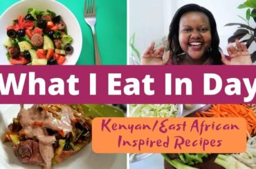 What I Eat in a day | kenyan East African recipes | Healthy Meal Ideas