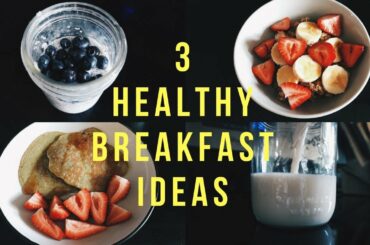 3 Simple/Healthy Breakfast Ideas