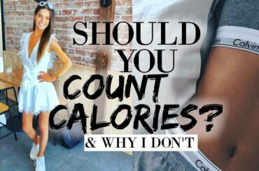 HOW TO NOT COUNT CALORIES & STILL STAY LEAN/HEALTHY