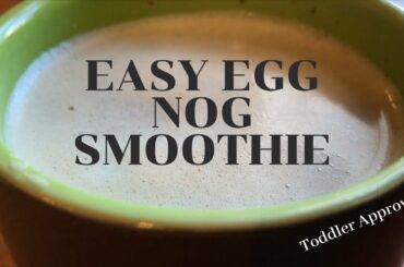 Easy EggNog Smoothie | Healthy Toddler Snack | Nourishing Traditions Recipe