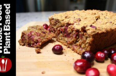 Plant Based Vegan Cranberry Bread/Gluten, Sugar and Oil Free : The Whole Food Plant Based Recipes