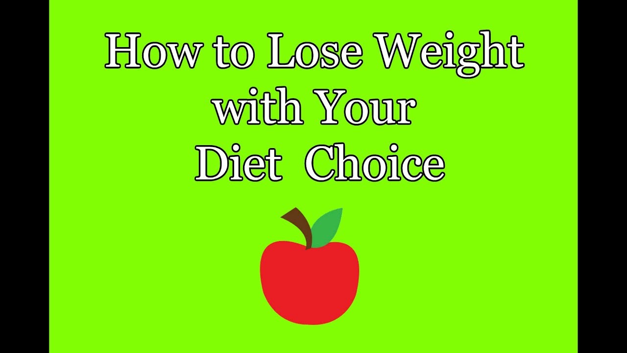 How to Lose Weight with Your Diet Choice How to Lose Weight with Your Diet Choice